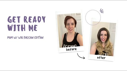 Get Ready With Me| Mom - With A Wig Passion Edition