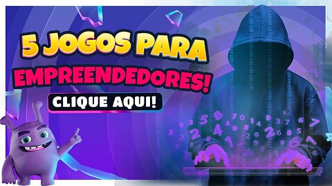 5 Jogos que vão te colocar no caminho do Empreendedorismo