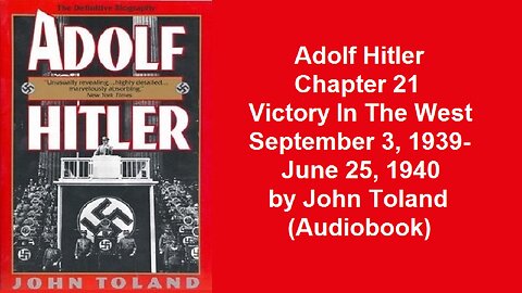 Adolf Hitler Chapter 21 Victory In The West September 3, 1939-June 25, 1940 by John Toland