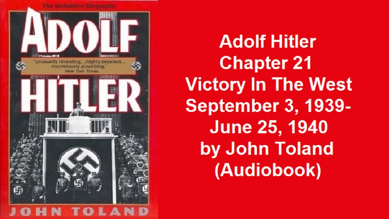 Adolf Hitler Chapter 21 Victory In The West September 3, 1939-June 25, 1940 by John Toland