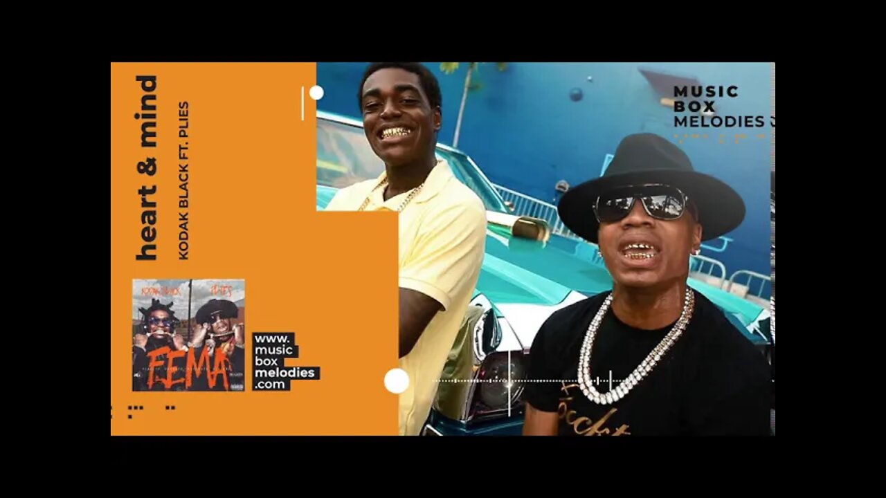 [Music box melodies] - Heart & Mind by Kodak Black ft. Plies