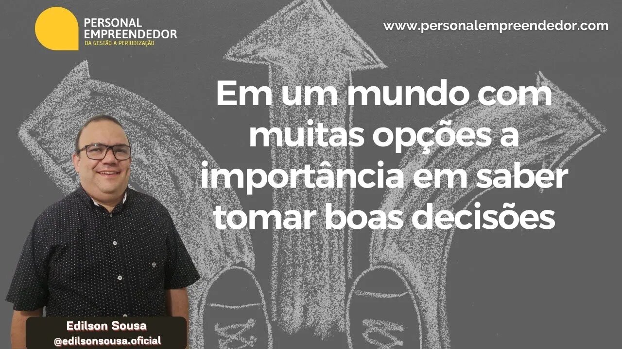 #94 Em um mundo com muitas opções a importância em saber tomar boas decisões | com Edilson Sousa