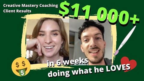 How to Make $11 000 in 6 weeks Creative Mastery Coaching Client Results