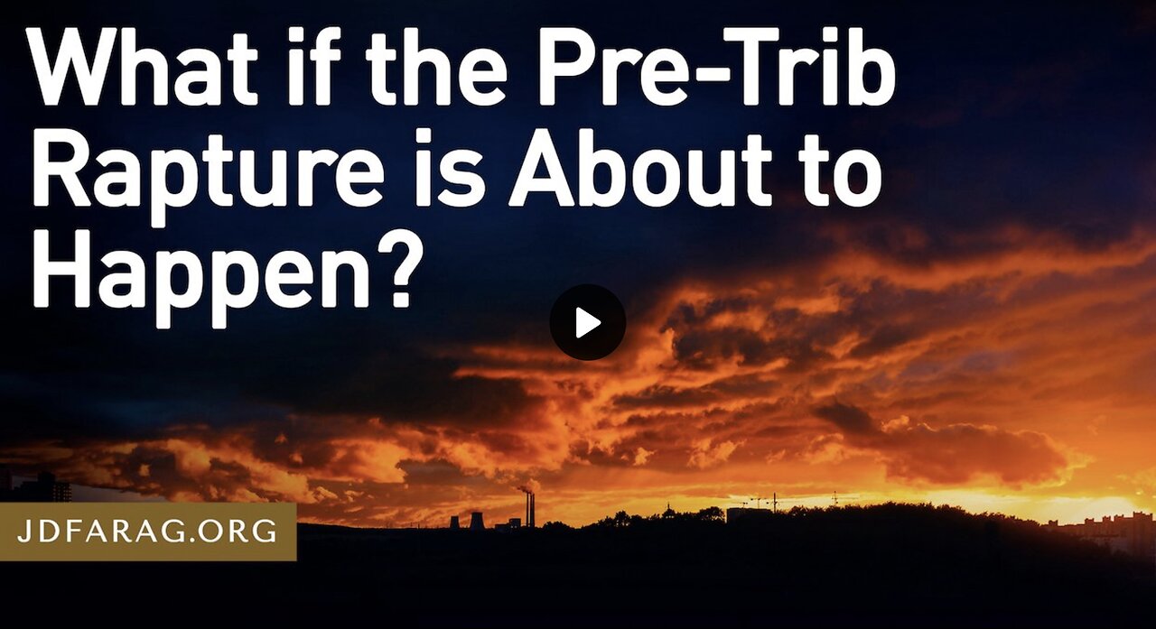 Prophecy Update - What if the Pre-Trib Rapture Is About to Happen? by JD Farag
