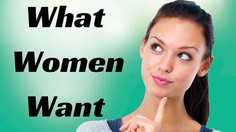 STUDY REVEALS: What Do Women Want From Men?