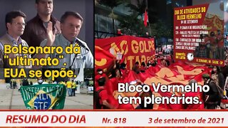 Bolsonaro dá ultimato. EUA se opõe. Bloco Vermelho realiza plenárias - Resumo do Dia nº 818 - 3/9/21