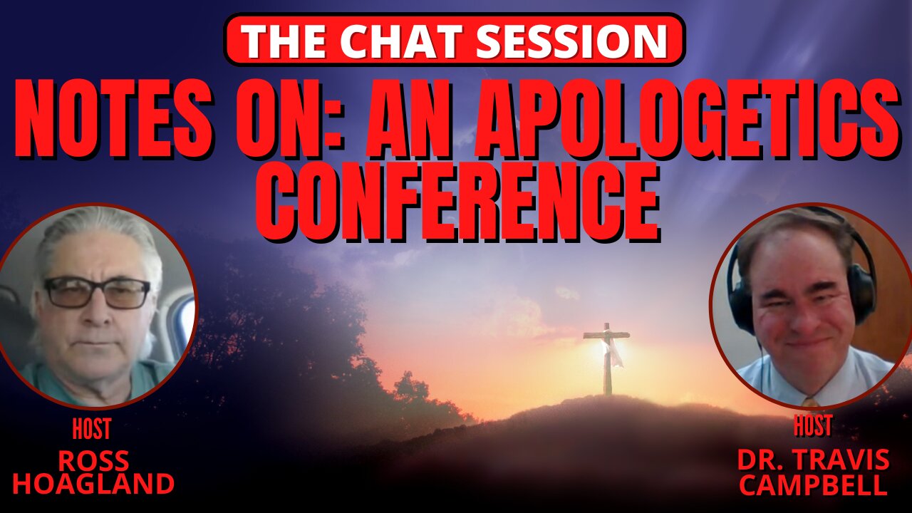 NOTES ON: AN APOLOGETICS CONFERENCE | THE CHAT SESSION
