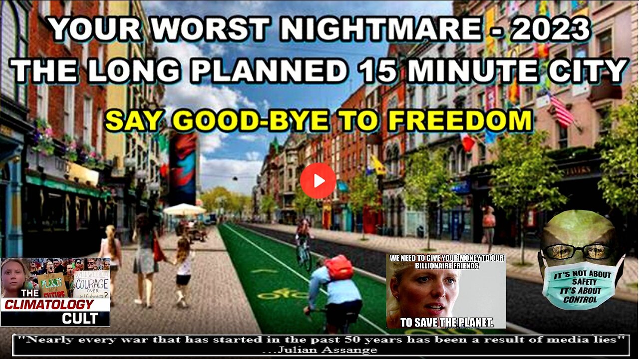 THE BIGGEST SCAM IS YET TO EXPLODE - SAY GOOD-BYE TO FREEDOM - 15 MINUTE CITIES