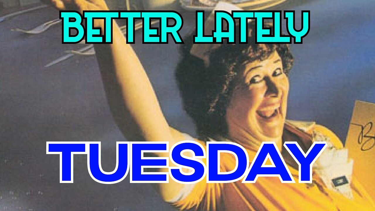 Better Lately - Tuesday