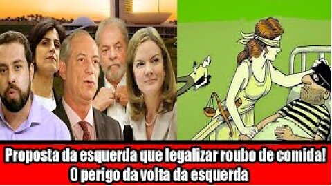 Proposta da esquerda que legalizar roubo de comida! O perigo da volta da esquerda