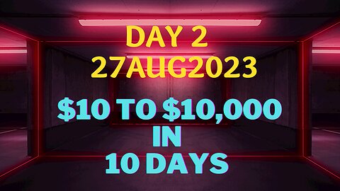 Day 2 - $10 to $10k in 10 Days