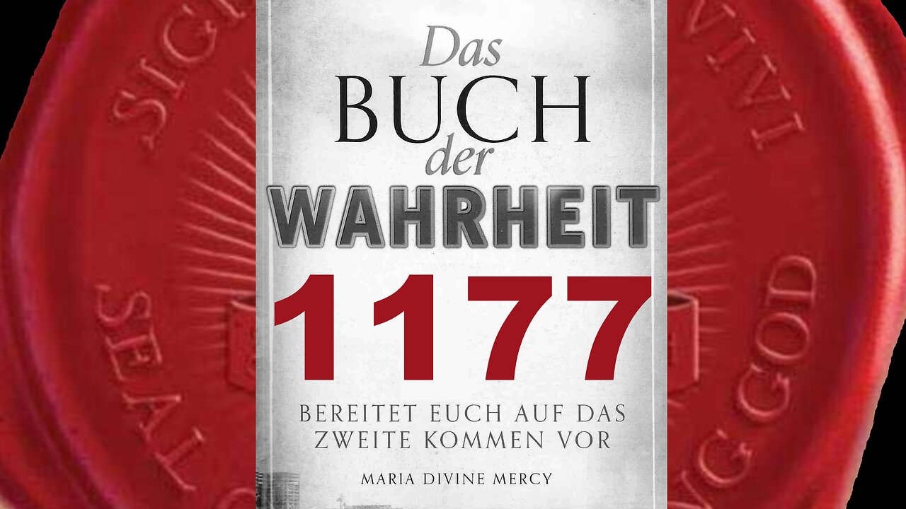 Gott der Vater: Wenn Mein Wille geschieht, wird Friede herrschen (Buch der Wahrheit Nr 1177)