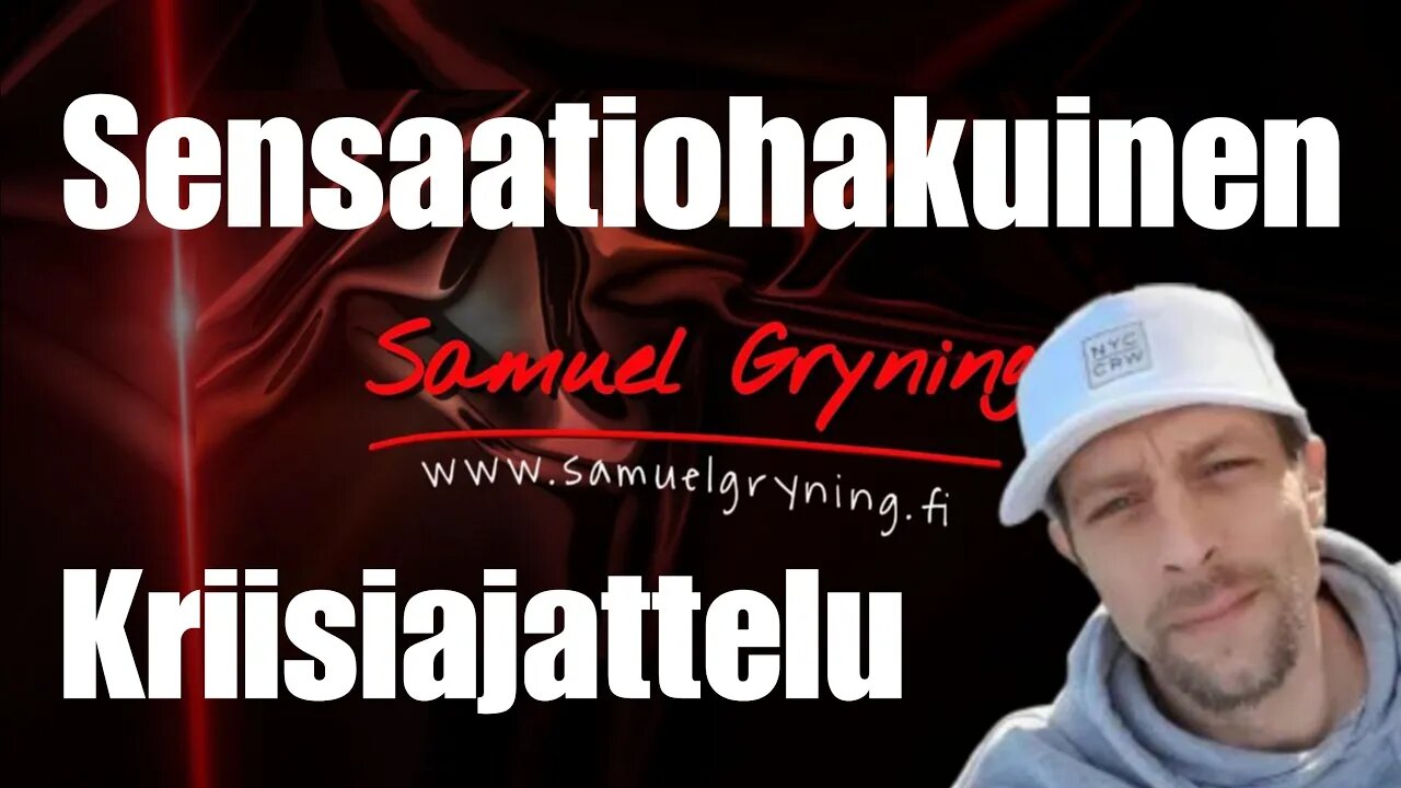 Samuel Gryning - Sensaatiohakuisuus ja kriisiajattelu