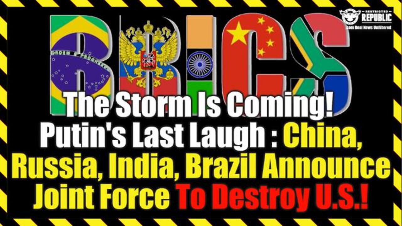 Storm Is Here! Putin's Last Laugh! China, Russia, India, Brazil Announce Joint Force To Destroy U.S.