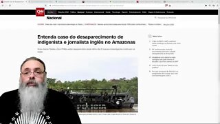 Desaparecimento de INDIGENISTA e JORNALISTA está sendo usado POLITICAMENTE pela ESQUERDA