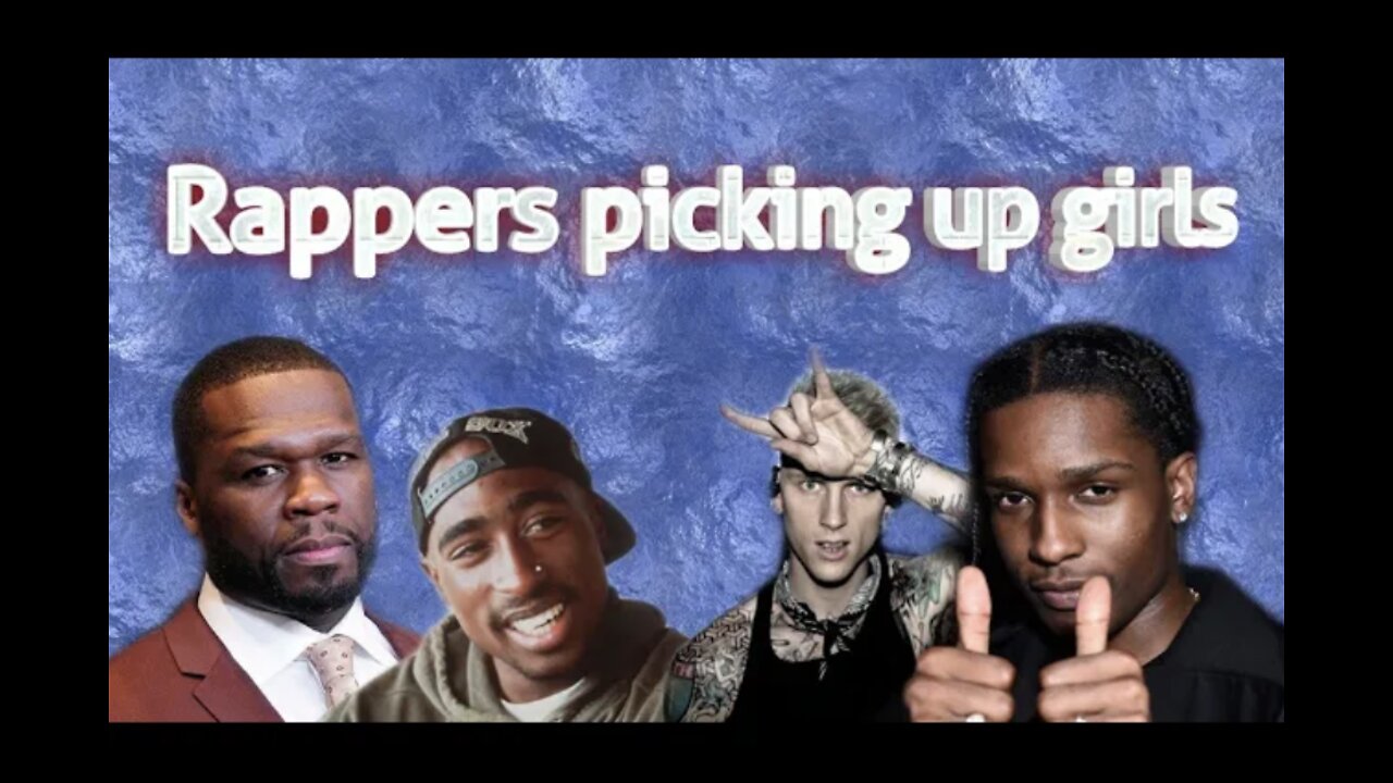 rappers picking up girls (MGK, tupac, asap rocky, 50 cent + more)