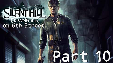 Silent Hill Downpour on 6th Street Part 10