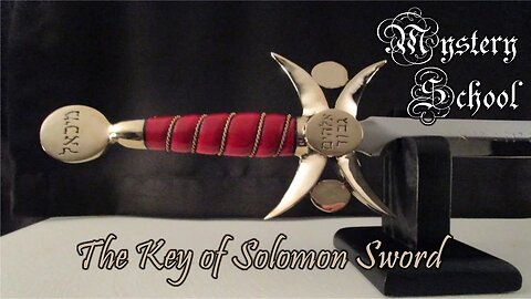 The Key of Solomon Sword - Mystery School 115