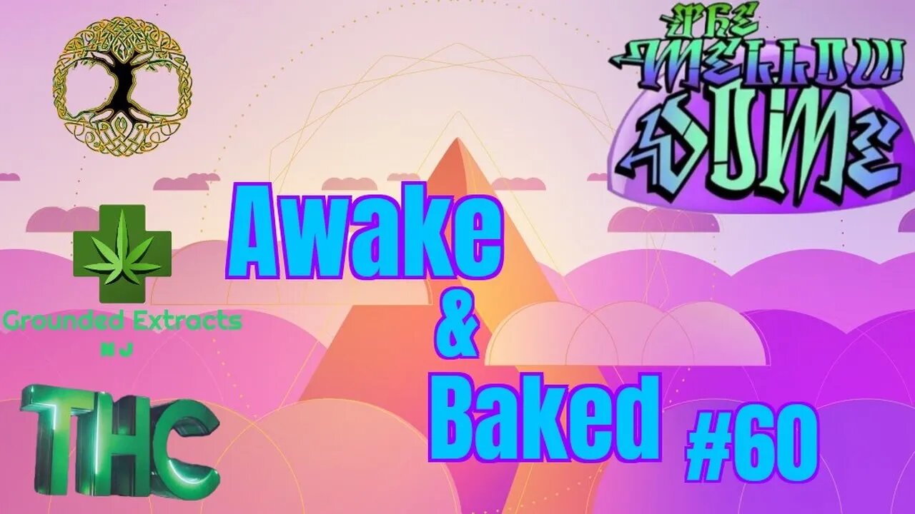 The MellowDome! Awake & Baked #60