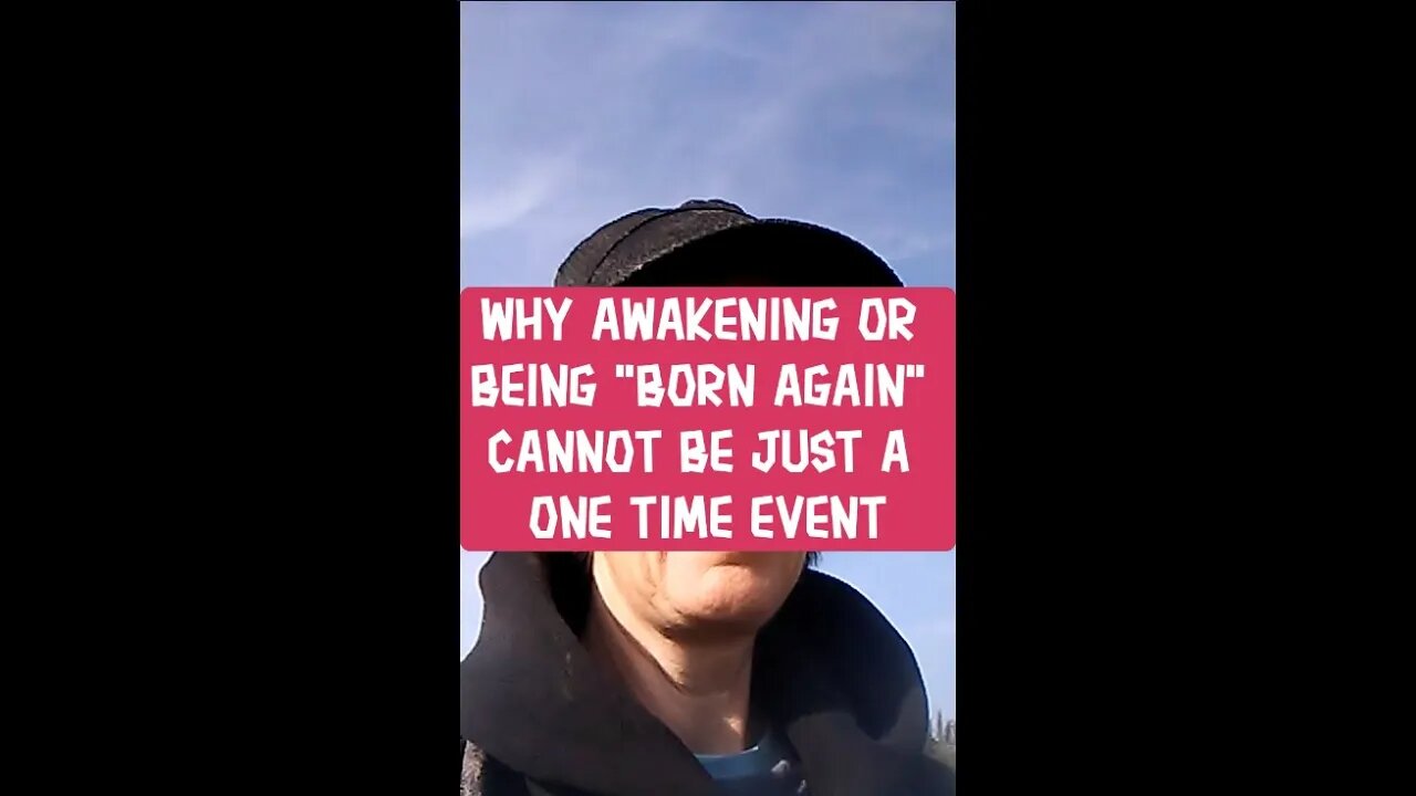 Morning Musings # 250 Why "Awakening" or Being "Born Again" Can NOT Be Just A One Time Event. ☝️