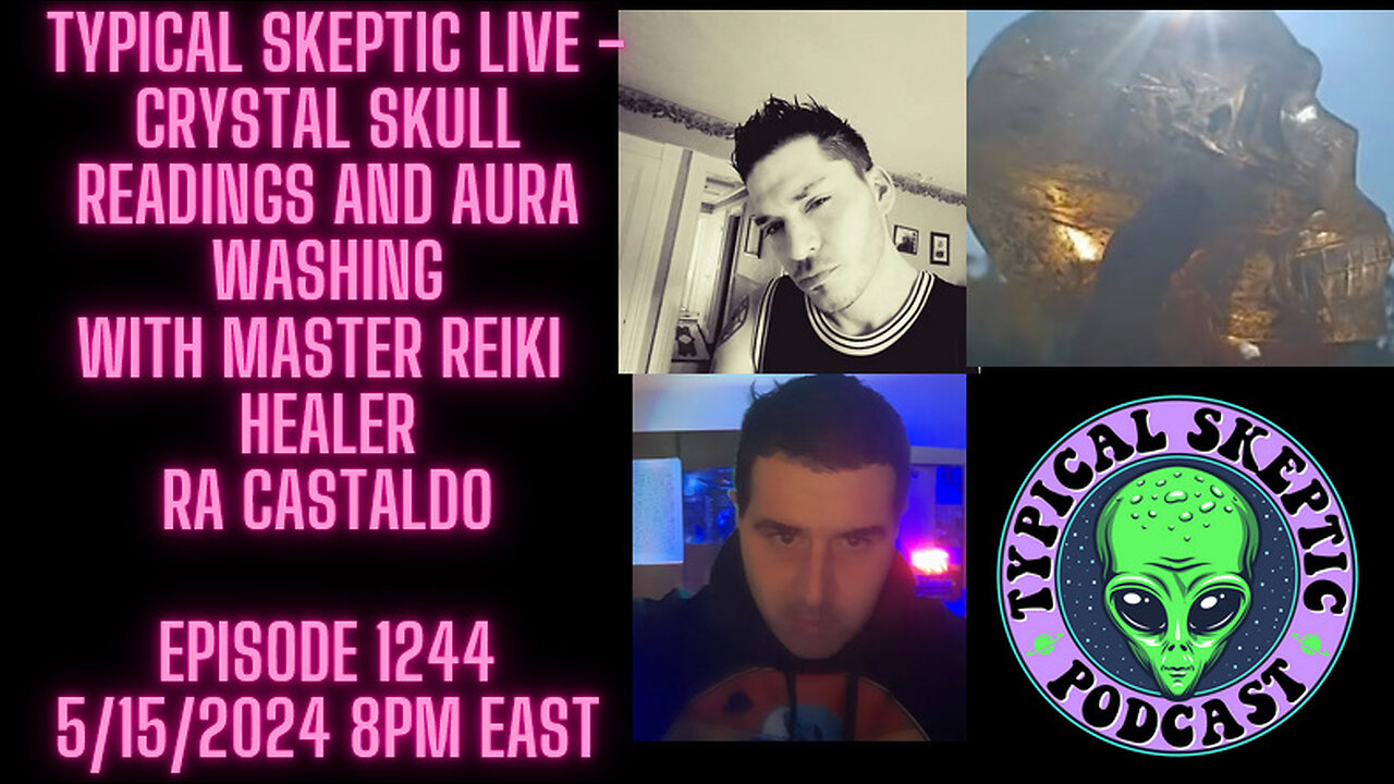 Crystal Skull Readings & Aura Washing W/ Reiki Healier Ra Castaldo - Typical Skeptic Podcast 1246