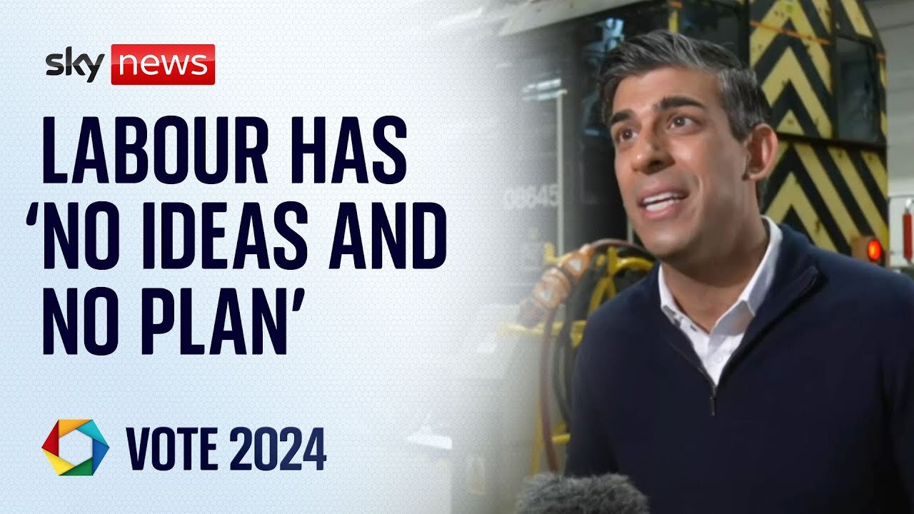 Labour party has 'no ideas and no plans' says Prime Minister Rishi Sunak Sky News