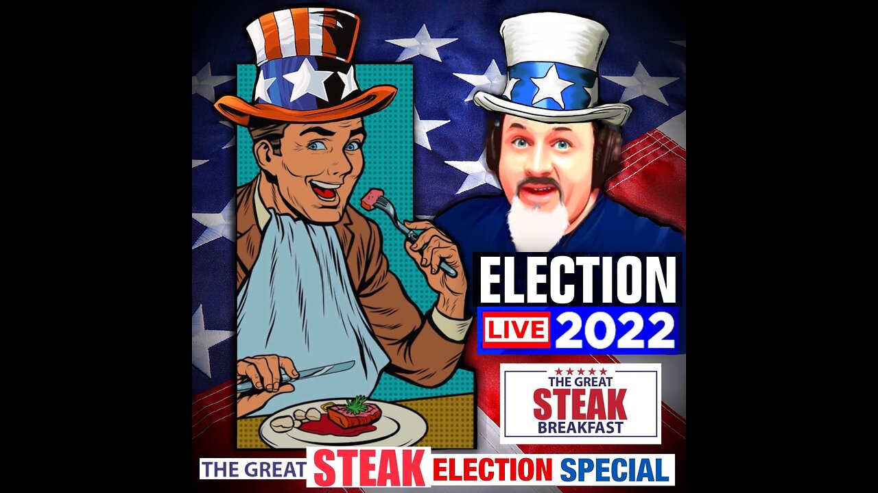 The Great Steak Election Special LIVE 11/8/2022