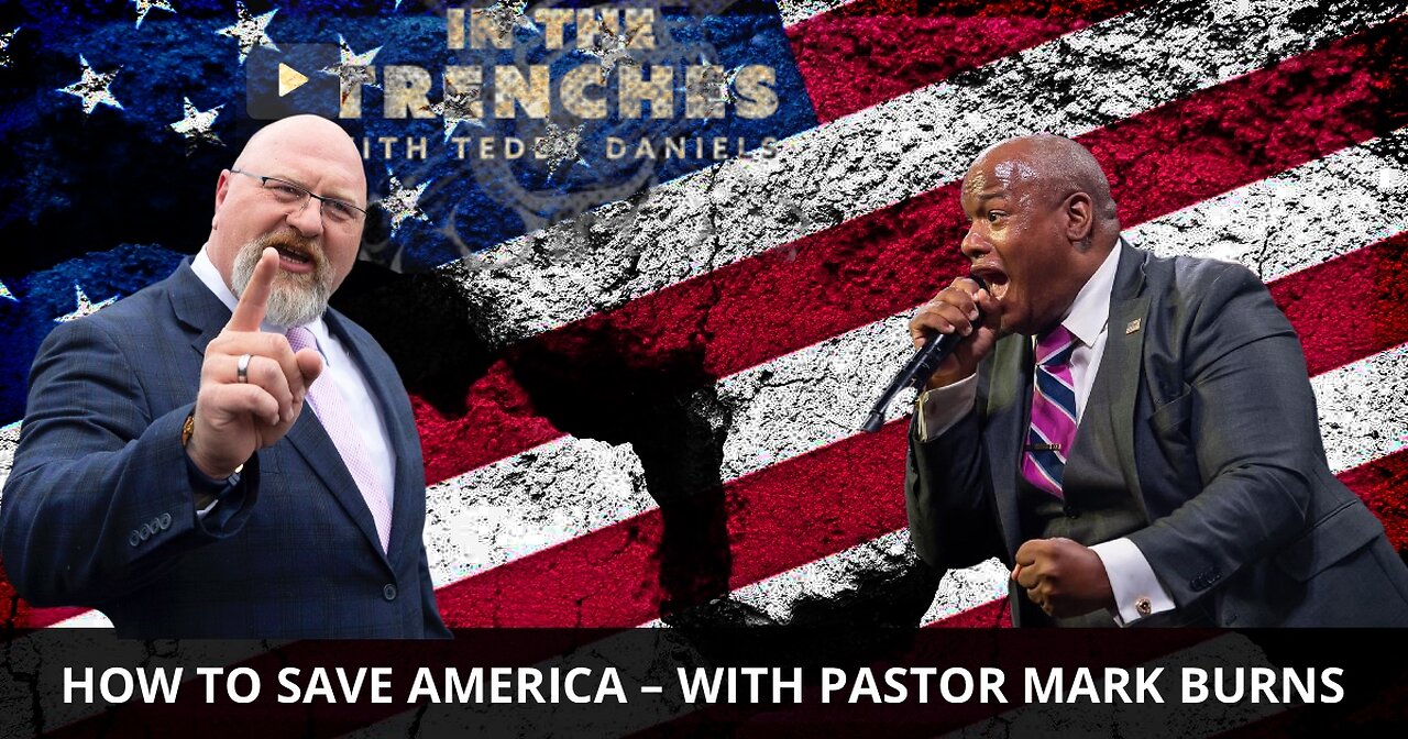 HAVE TO SAVE AMERICA – WITH TRUMP’S PASTOR MARK BURNS