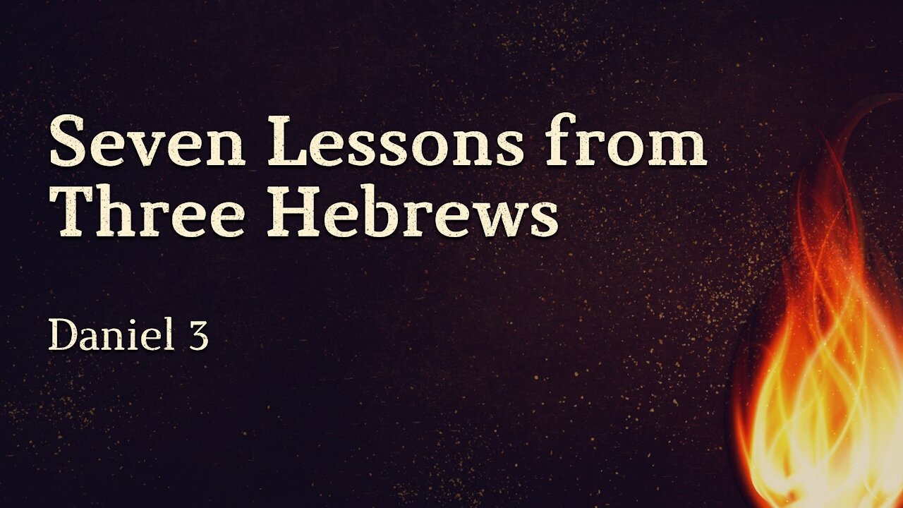 Dec. 12, 2021 - Sunday PM Service - Seven Lessons from Three Hebrews (Dan. 3)