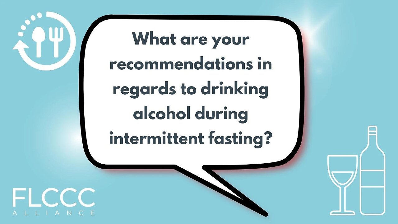 What are your recommendations in regards to drinking alcohol during intermittent fasting?