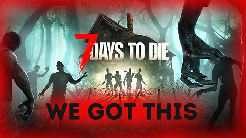 What Trouble Can We Find Today | 7 Days To Die