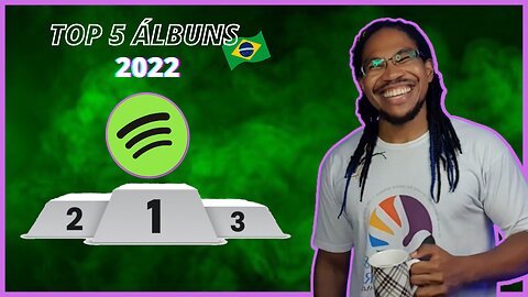 Os 5 Álbuns BR Mais Ouvidos no Spotify em 2022 !