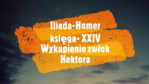 Iliada -Homer księga- XXIV Wykupienie zwłok Hektora audiobook