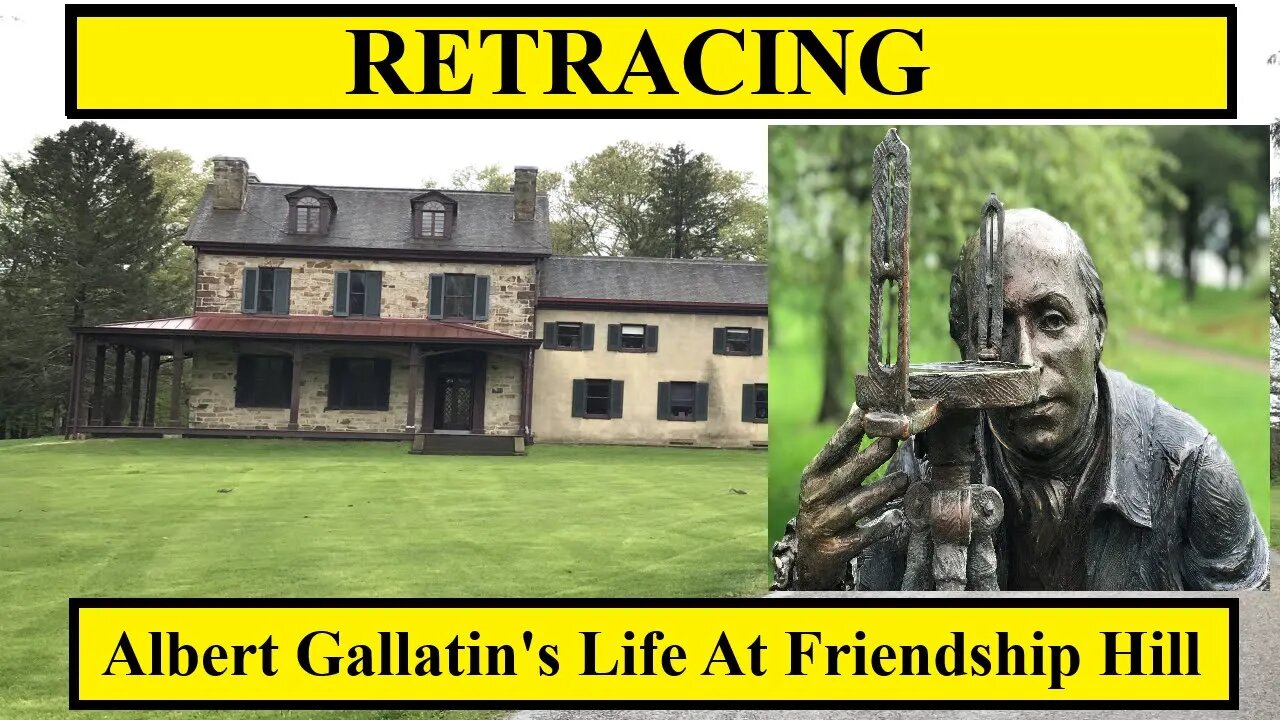 Retracing Albert Gallatin's Life At Friendship Hill