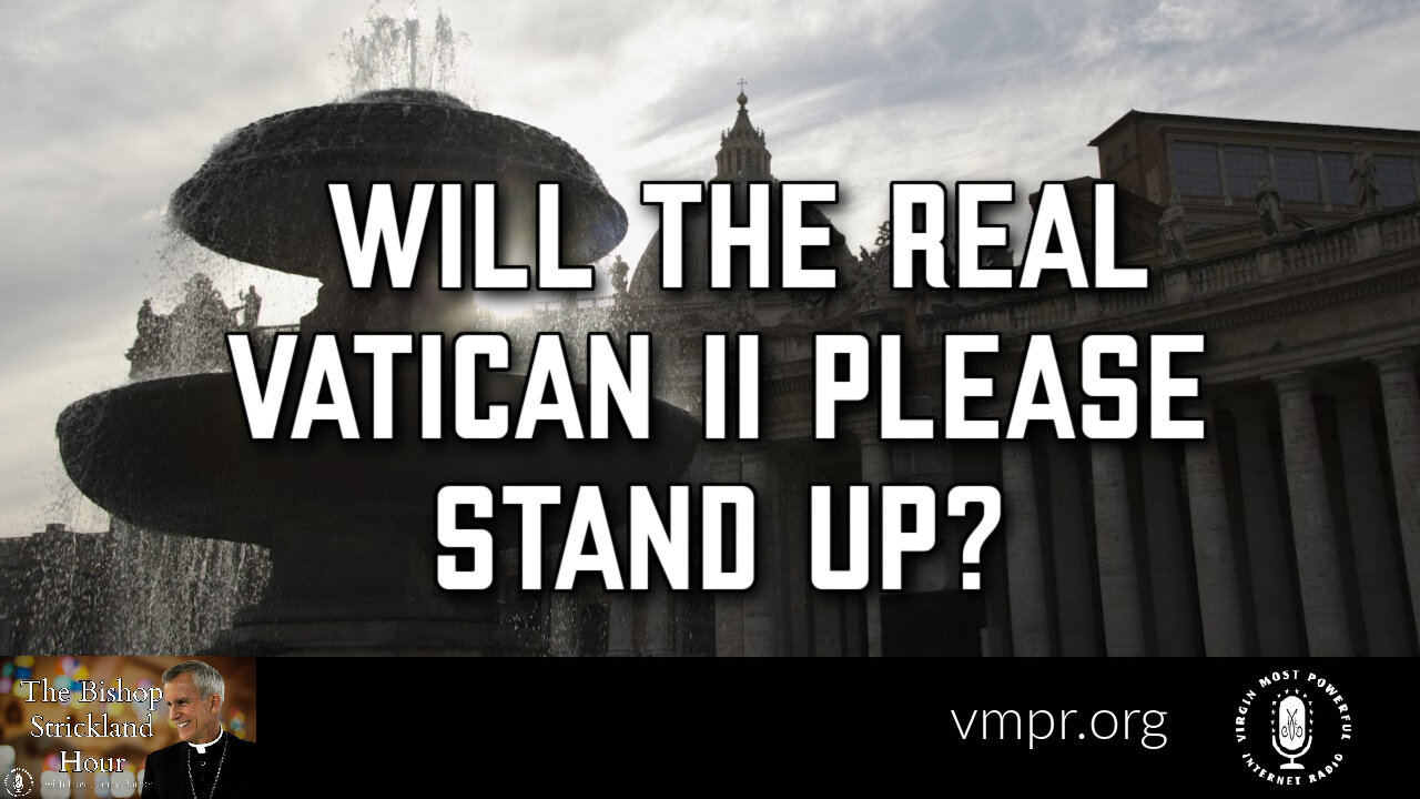 04 Oct 22, The Bishop Strickland Hour: Will the Real Vatican II Please Stand Up?