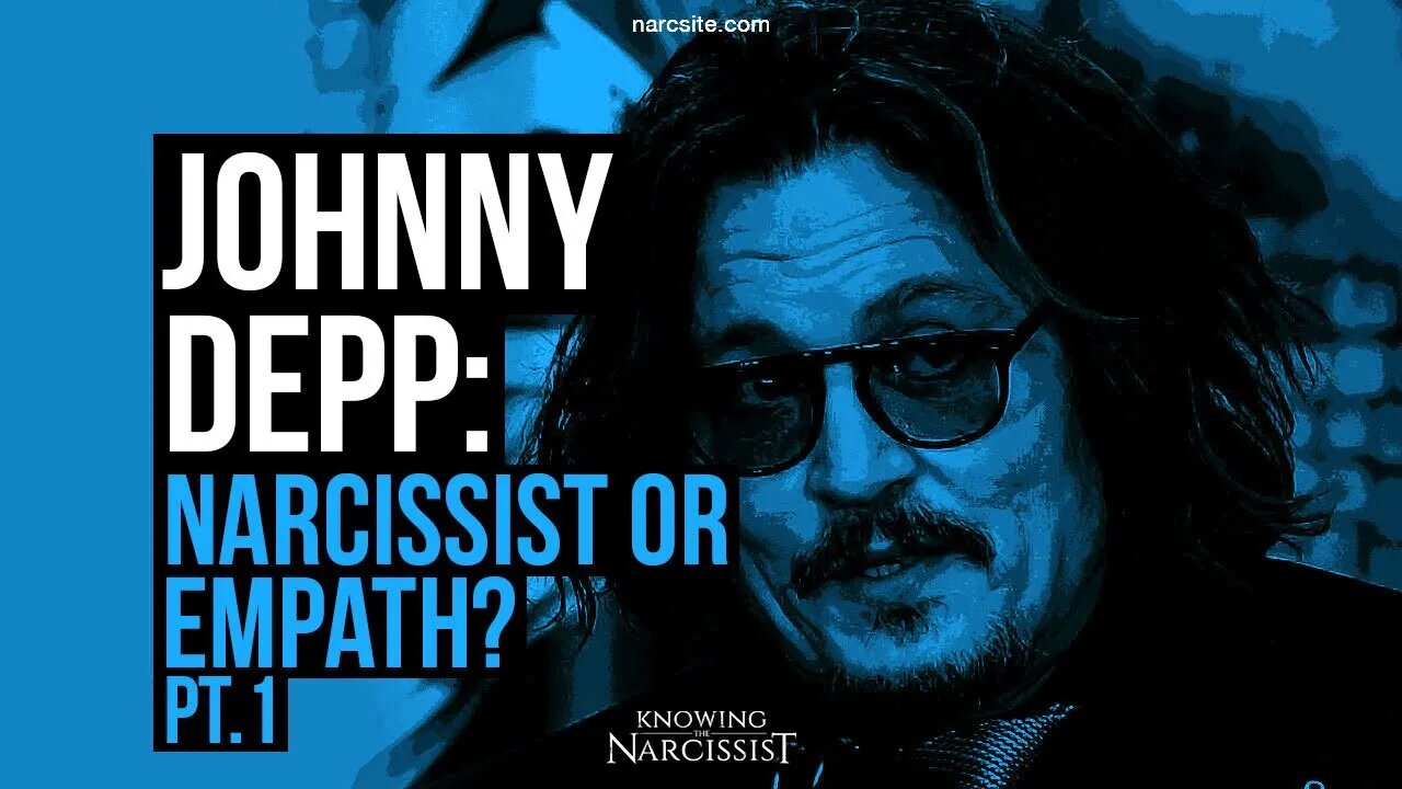 Johnny Depp : Narcissist or Empath? Part One