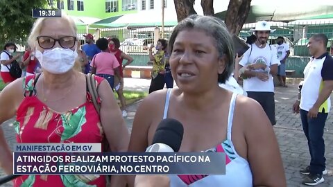 Manifestação em GV: Atingidos realizam protesto pacífico na estação ferroviária, no centro