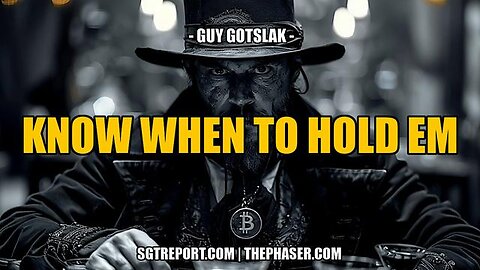 KNOW WHEN TO HOLD EM -- Guy Gotslak