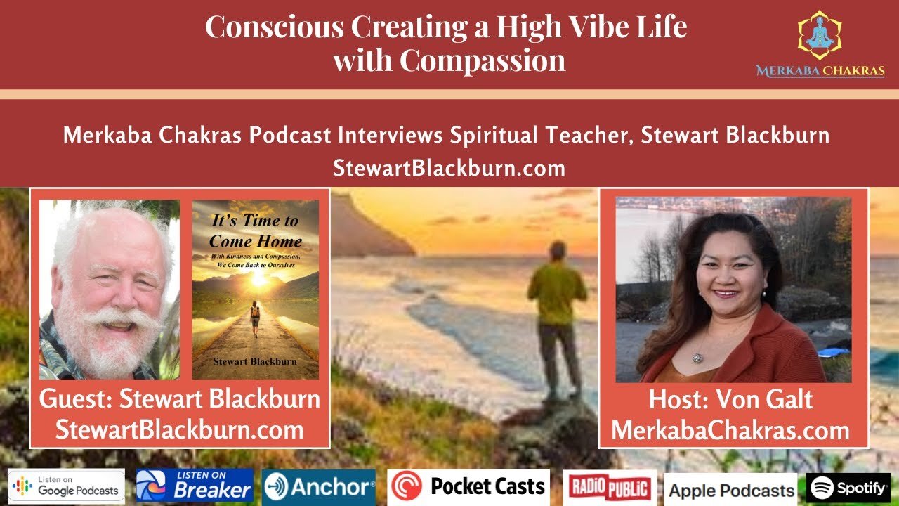 Conscious Creating a High Vibe Life w/Compassion - Stewart Blackburn: Merkaba Chakras Podcast #5