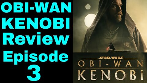 Obi Wan Kenobi Review Episodes 3