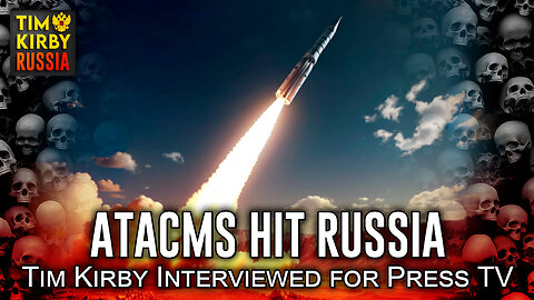 ATACMS Hit Russia! Tim Kirby Interviewed for Press TV