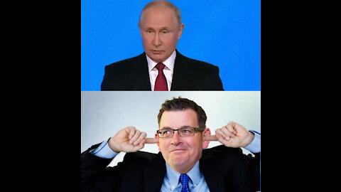Vladimir Putin vs Daniel Andrews - Who's the tyrant now?