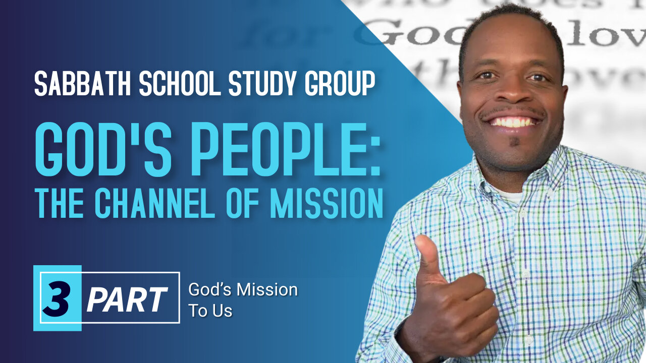 God’s People The Channels of Mission (Deuteronomy 7:6) Sabbath School Lesson Study Group