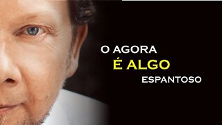 O AGORA É ALGO ESPANTOSO, ECKHART TOLLE DUBLADO