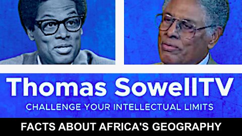 Thomas Sowell || Facts About Africa's Geography Never Taught In Schools !!