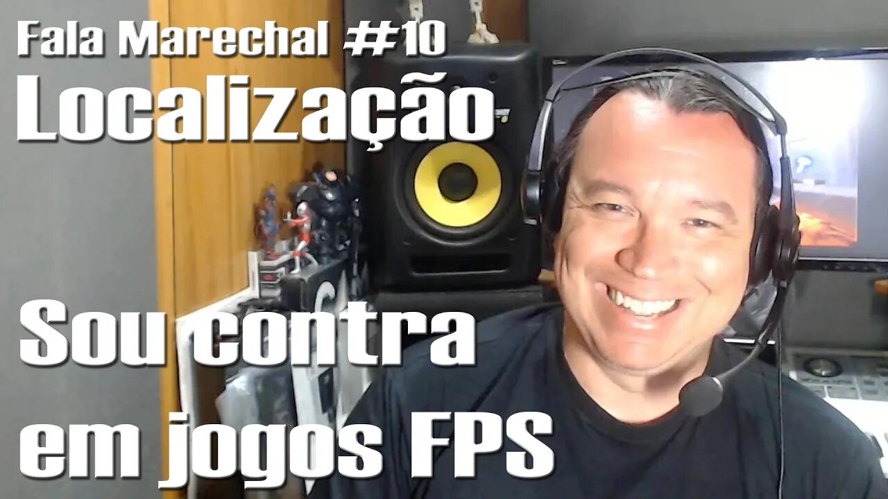 Fala Marechal #10 | Localização - Sou contra em jogos FPS