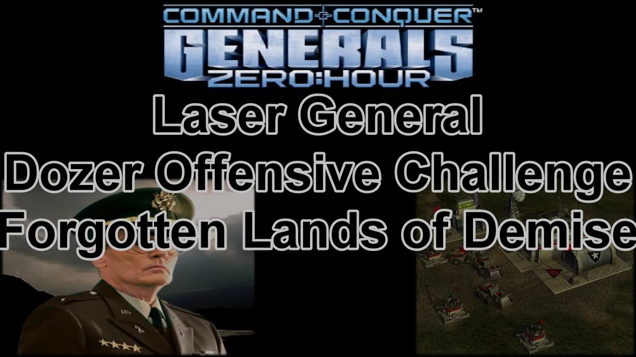 Laser Gen Dozer Offensive Challenge: Forgotten Lands of Demise - C&C Generals Zero Hour 1080p 60fps