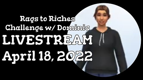 Rags to Riches Challenge with Dominic || LIVESTREAM || 04/18/2022