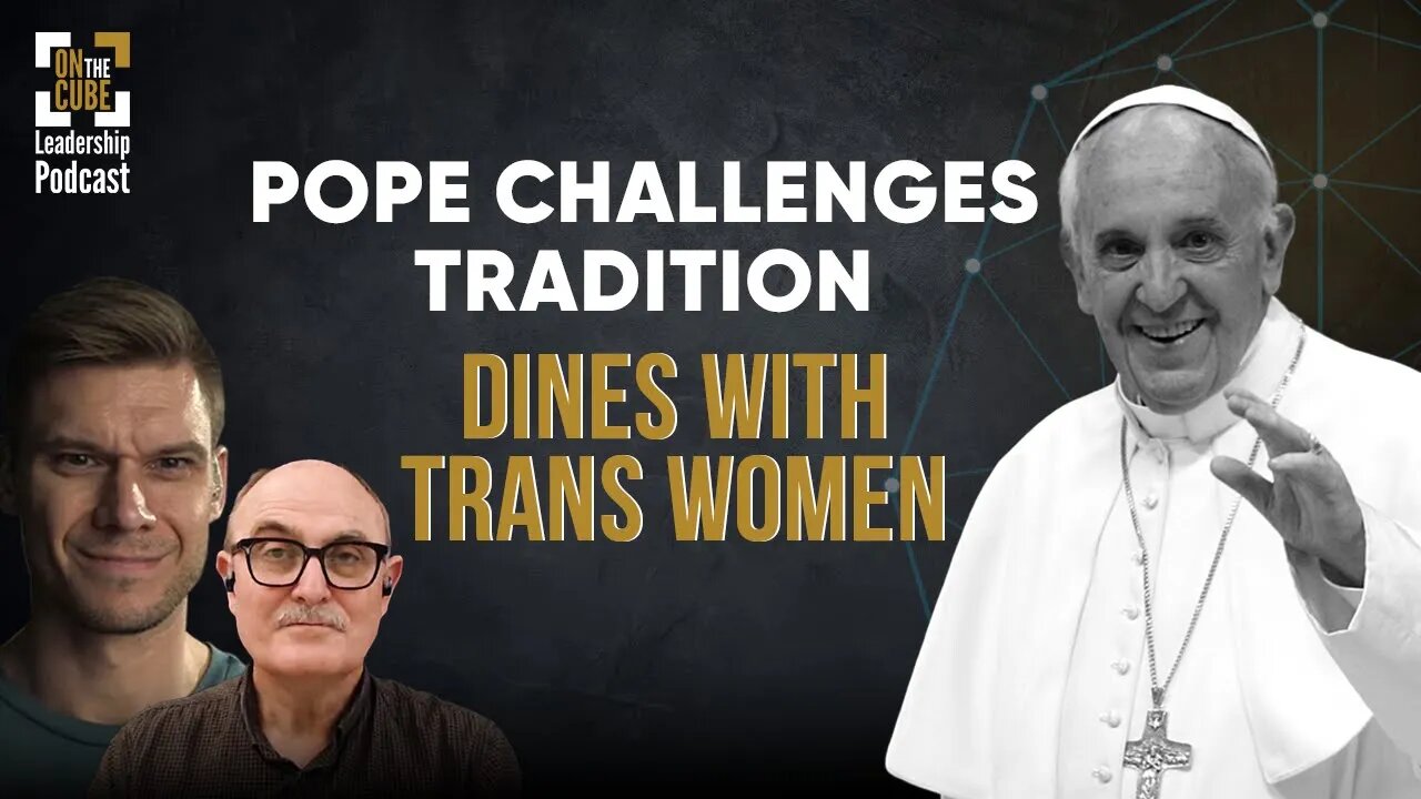 Pope Challenges Tradition | Dines with Trans Women| Craig O'Sullivan and Dr Rod St Hill