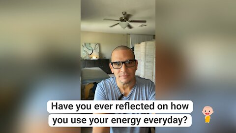 What do you give your energy to?